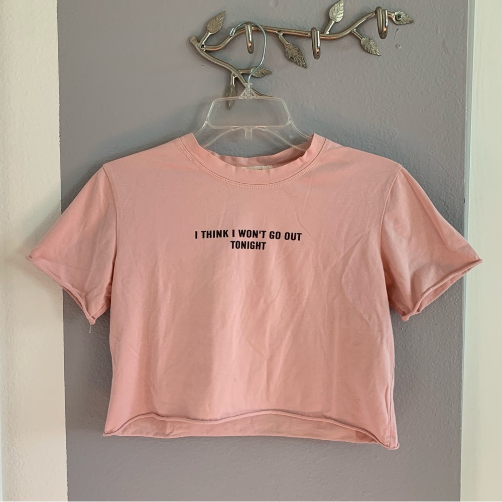 I Think I Won’t Go Out Tonight Crop Tee